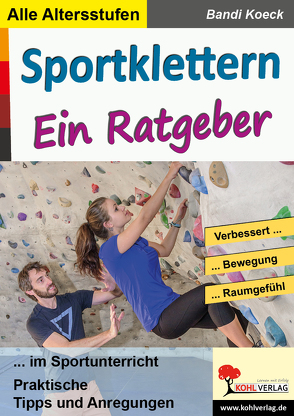 Sportklettern – Ein Ratgeber von Koeck,  Bandi