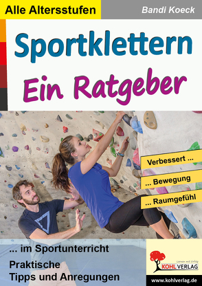 Sportklettern – Ein Ratgeber von Koeck,  Bandi