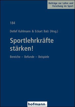 Sportlehrkräfte stärken! von Balz,  Eckart, Kuhlmann,  Detlef