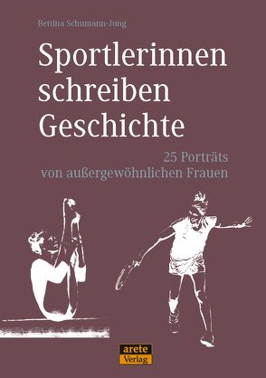 Sportlerinnen schreiben Geschichte von Schumann-Jung,  Bettina