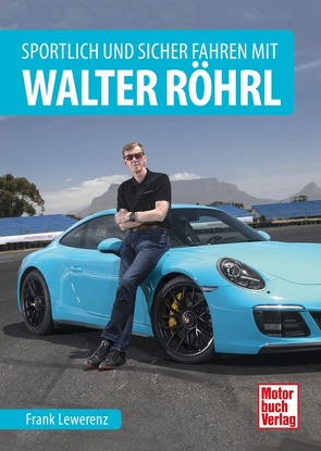 Sportlich und sicher fahren mit Walter Röhrl von Lewerenz,  Frank