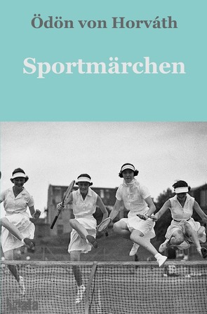 Sportmärchen von von Horváth,  Ödön