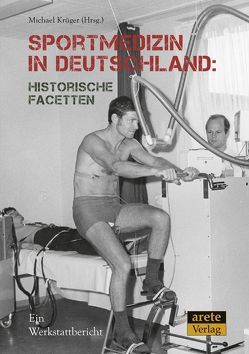 Sportmedizin in Deutschland: Historische Facetten von Becker,  Christian, Krüger,  Michael, Nielsen,  Stefan, Rehmann,  Lukas