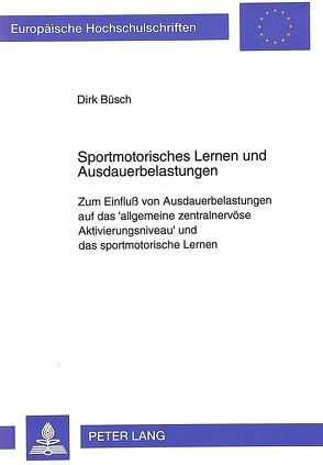 Sportmotorisches Lernen und Ausdauerbelastungen von Büsch,  Dirk