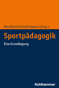 Sportpädagogik von Balz,  Eckart, Bindel,  Tim, Brandl-Bredenbeck,  Hans Peter, Erhorn,  Jan, Frohn,  Judith, Gabriel,  Lena, Gaum,  Christian, Gerlach,  Erin, Gissel,  Norbert, Grimminger-Seidensticker,  Elke, Guardiera,  Petra, Hunger,  Ina, Koenig,  Stefan, Krieger,  Claus, Krüger,  Michael, Kuhlmann,  Detlef, Lüsebrink,  Ilka, Neuber,  Nils, Oesterhelt,  Verena, Ratzmann,  Alexander, Reimers,  Anne Kerstin, Reuker,  Sabine, Ruin,  Sebastian, Scheid,  Volker, Schwier,  Jürgen, Stibbe,  Günter, Sygusch,  Ralf, Tiemann,  Heike, Wibowo,  Jonas