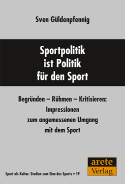 Sportpolitik ist Politik für den Sport von Güldenpfennig,  Sven