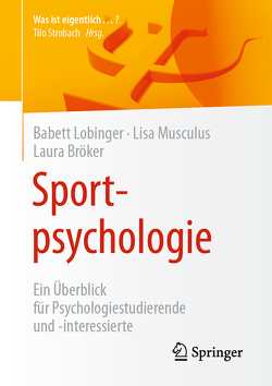Sportpsychologie von Bröker,  Laura, Lobinger,  Babett, Musculus,  Lisa