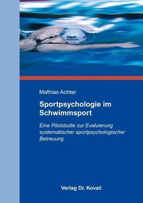 Sportpsychologie im Schwimmsport von Achter,  Mathias