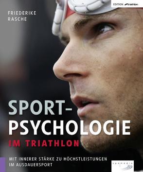 Sportpsychologie im Triathlon von Rasche,  Friederike