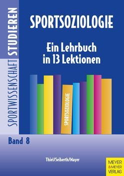 Sportsoziologie von Brettschneider,  Wolf-Dietrich, Kuhlmann,  Detlef, Mayer,  Jochen, Seiberth,  Klaus, Thiel,  Ansgar