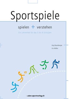 Sportspiele spielen und verstehen von Baumberger,  Jürg, Mueller,  Urs