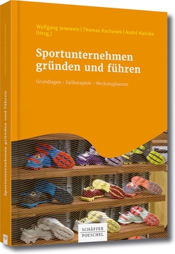 Sportunternehmen gründen und führen von Jenewein,  Wolfgang, Kasiske,  André, Kochanek,  Thomas