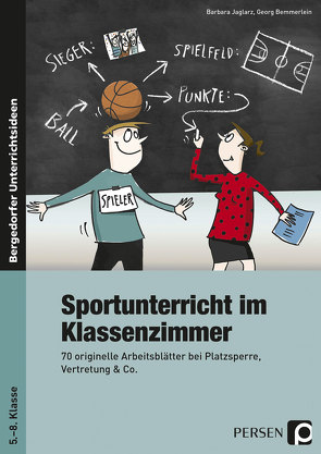 Sportunterricht im Klassenzimmer – Sekundarstufe von Bemmerlein,  Georg, Jaglarz,  Barbara