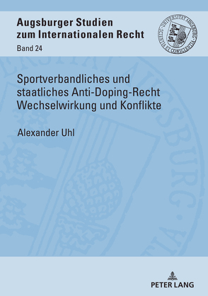 Sportverbandliches und staatliches Anti-Doping-Recht Wechselwirkung und Konflikte von Uhl,  Alexander