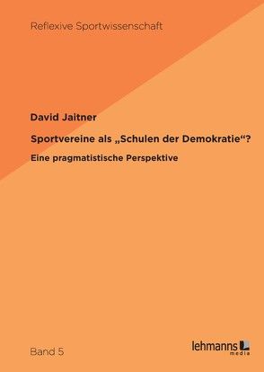 Sportvereine als „Schulen der Demokratie“? von Jaitner,  David