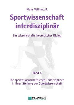 Sportwissenschaft interdisziplinär – Ein wissenschaftstheoretischer Dialog. von Willimczik,  Klaus