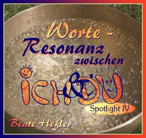 Spotlight / Worte – Resonanz zwischen ICH und DU von Hefler,  Beate