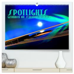 SPOTLIGHTS – Gitarren im Scheinwerferlicht (hochwertiger Premium Wandkalender 2024 DIN A2 quer), Kunstdruck in Hochglanz von Bleicher,  Renate
