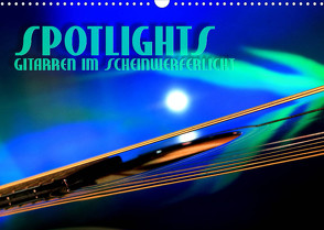 SPOTLIGHTS – Gitarren im Scheinwerferlicht (Wandkalender 2023 DIN A3 quer) von Bleicher,  Renate