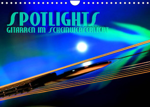 SPOTLIGHTS – Gitarren im Scheinwerferlicht (Wandkalender 2023 DIN A4 quer) von Bleicher,  Renate