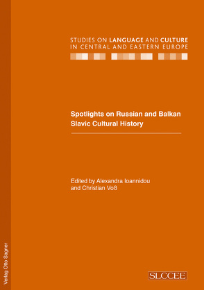 Spotlights on Russian and Balkan Slavic Cultural History von Ioannidou,  Alexandra, Voss,  Christian
