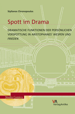 Spott im Drama. Dramatische Funktionen der persönlichen Verspottung in Aristophanes‘ Wespen und Frieden von Chronopoulos,  Stylianos