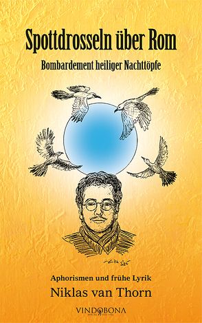 Spottdrosseln über Rom. Bombardement heiliger Nachttöpfe von van Thorn,  Niklas