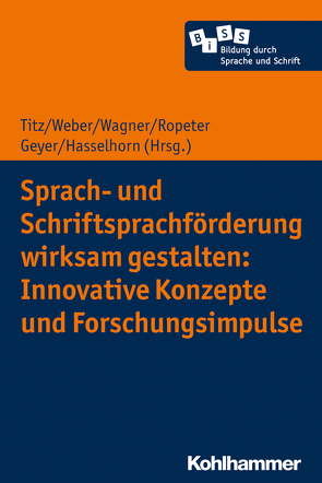 Sprach- und Schriftsprachförderung wirksam gestalten: Innovative Konzepte und Forschungsimpulse von Becker-Mrotzek,  Michael, Brandenburg,  Janin, Brosowski,  Tim, Bulut,  Necle, Claes,  Pia, Cloos,  Peter, Ehm,  Jan-Henning, Gabler,  Kathrin, Geyer,  Sabrina, Göbel,  Anika, Goltsev,  Evghenia, Hardy,  Ilonca, Hasselhorn,  Marcus, Henschel,  Sofie, Heppt,  Birgit, Hettmannsperger,  Rosa, Hormann,  Oliver, Huschka,  Sina Simone, Koch,  Katja, Kucharz,  Diemut, Lausecker,  Alina, Lemke,  Valerie, Lemmer,  Rabea, Linnemann,  Markus, Mähler,  Claudia, Mannel,  Susanne, Marx,  Nicole, Ropeter,  Anna, Roth,  Hans-Joachim, Salisch,  Maria von, Schierbaum,  Kristina, Schulz,  Petra, Skowronek,  Merle, Sontag,  Christine, Stanat,  Petra, Steinhoff,  Torsten, Stephany,  Sabine, Titz,  Cora, Voltmer,  Katharina, Wagner,  Hanna, Weber,  Susanne