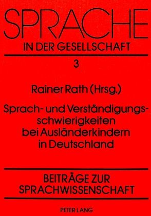 Sprach- und Verständigungsschwierigkeiten bei Ausländerkindern in Deutschland von Rath,  Rainer