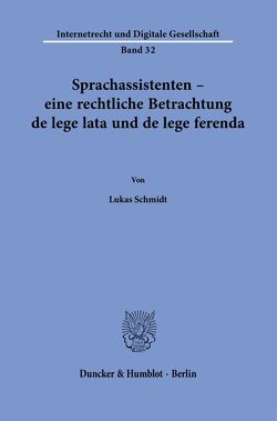 Sprachassistenten – eine rechtliche Betrachtung de lege lata und de lege ferenda. von Schmidt,  Lukas