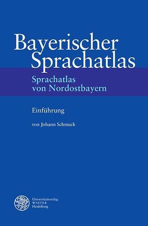 Sprachatlas von Nordostbayern (SNOB) / Einführung von Schmuck,  Johann