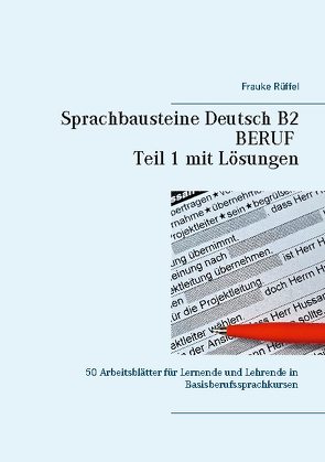 Sprachbausteine Deutsch B2 Beruf – Teil 1 mit Lösungen von Rüffel,  Frauke