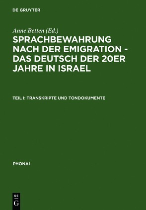 Sprachbewahrung nach der Emigration – das Deutsch der 20er Jahre in Israel / Transkripte und Tondokumente von Betten,  Anne, Graßl,  Sigrid