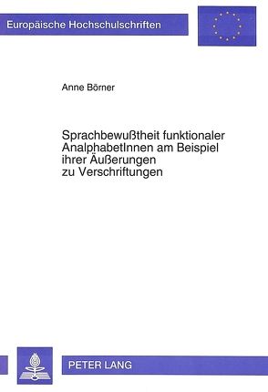 Sprachbewußtheit funktionaler AnalphabetInnen am Beispiel ihrer Äußerungen zu Verschriftungen von Börner,  Anne