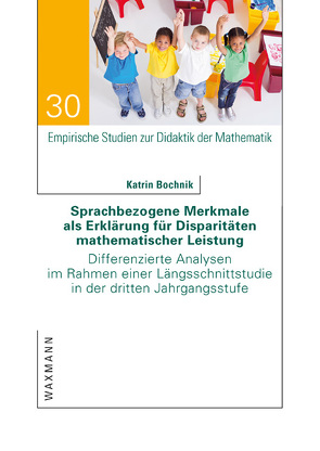 Sprachbezogene Merkmale als Erklärung für Disparitäten mathematischer Leistung von Bochnik,  Katrin