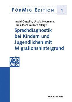 Sprachdiagnostik bei Kindern und Jugendlichen mit Migrationshintergrund von Gogolin,  Ingrid, Neumann,  Ursula, Roth,  Hans-Joachim