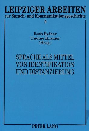 Sprache als Mittel von Identifikation und Distanzierung von Kramer,  Undine, Reiher,  Ruth