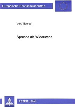 Sprache als Widerstand von Neuroth,  Vera