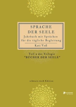 SPRACHE DER SEELE (schwarz-weiß-Edition) von Voss,  Kati