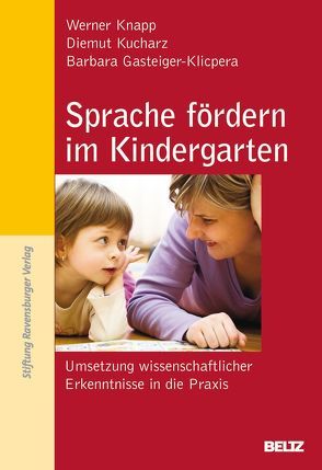Sprache fördern im Kindergarten von Gasteiger-Klicpera,  Barbara, Knapp,  Werner, Kucharz,  Diemut