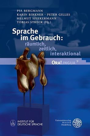 Sprache im Gebrauch: räumlich, zeitlich, interaktional von Bergmann,  Pia, Birkner,  Karin, Gilles,  Peter, Spiekermann,  Helmut, Streck,  Tobias