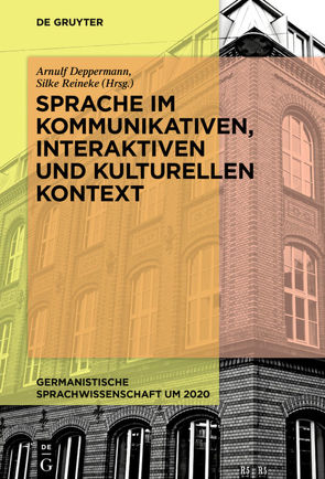 Sprache im kommunikativen, interaktiven und kulturellen Kontext von Deppermann,  Arnulf, Reineke,  Silke