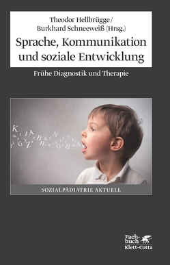 Sprache, Kommunikation und soziale Entwicklung von Hellbrügge,  Theodor, Schneeweiß,  Burkhard
