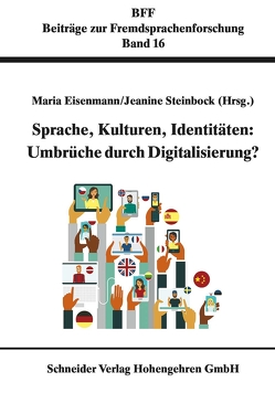 Sprache, Kulturen, Identitäten: Umbrüche durch Digitalisierung von Eisenmann,  Maria, Steinbock,  Jeanine