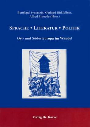 Sprache – Literatur – Politik von Birkfellner,  Gerhard, Sproede,  Alfred, Symanzik,  Bernhard