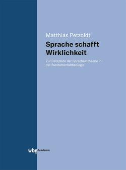 Sprache schafft Wirklichkeit von Petzoldt,  Matthias
