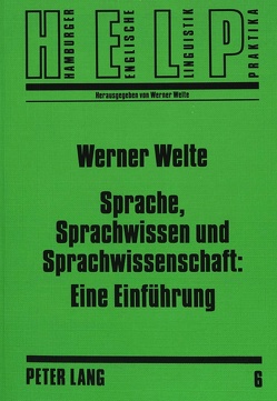 Sprache, Sprachwissen und Sprachwissenschaft: Eine Einführung von Welte,  Werner