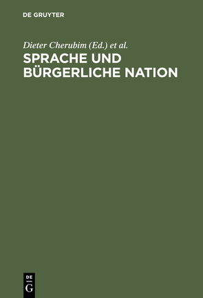 Sprache und bürgerliche Nation von Cherubim,  Dieter, Grosse,  Siegfried, Mattheier,  Klaus J.