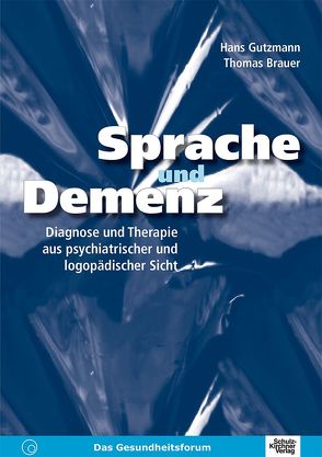 Sprache und Demenz von Brauer,  Thomas, Gutzmann,  Hans