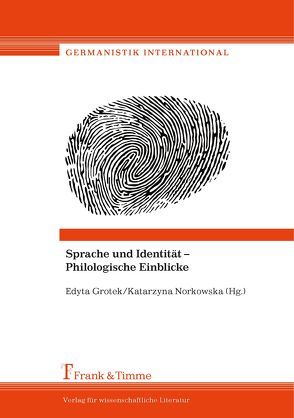 Sprache und Identität – Philologische Einblicke von Grotek,  Edyta, Norkowska,  Katarzyna